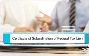 why and how to apply for a federal tax lien subordination form 14134